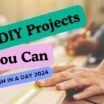 Budget-Friendly, Easy DIY Projects You Can Finish in a Day 2024